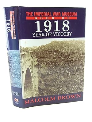 Seller image for THE IMPERIAL WAR MUSEUM BOOK OF 1918 YEAR OF VICTORY for sale by Stella & Rose's Books, PBFA