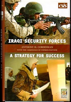 Bild des Verkufers fr Iraqi Security Forces: A Strategy for Success zum Verkauf von Kenneth Mallory Bookseller ABAA