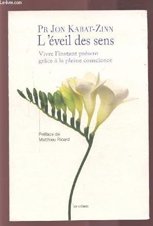 Bild des Verkufers fr L'EVEIL DES SENS - VIVRE L'INSTANT PRESENT GRACE A LA PLEINE CONSCIENCE. zum Verkauf von Le-Livre