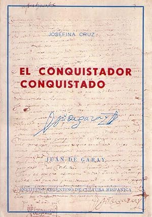 EL CONQUISTADOR CONQUISTADO. Juan de Garay