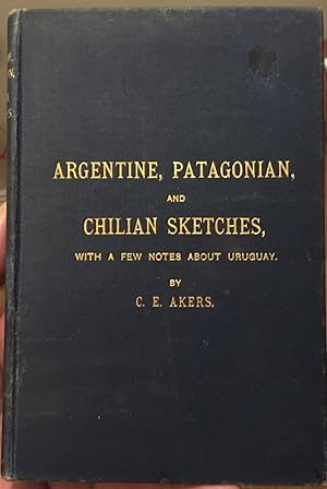 Image du vendeur pour Argentine, Patagonian and Chilean Sketches with a few notes on Uruguay mis en vente par Gaabooks