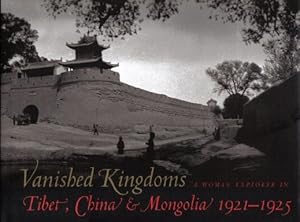 Bild des Verkufers fr Vanished Kingdoms - A Woman Explorer In Tibet, China, & Mongolia 1921-1925 zum Verkauf von Books Tell You Why  -  ABAA/ILAB