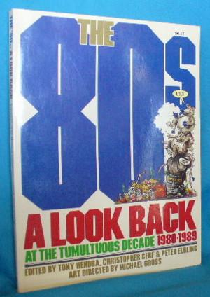 Bild des Verkufers fr The 80s: A Look Back at the Tumultuous Decade 1980-1989 zum Verkauf von Alhambra Books