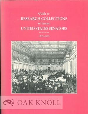 Seller image for GUIDE TO RESEARCH COLLECTIONS OF FORMER UNITED STATES SENATORS 1789-1995 for sale by Oak Knoll Books, ABAA, ILAB