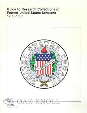 Seller image for GUIDE TO RESEARCH COLLECTIONS OF FORMER UNITED STATES SENATORS 1789-1982 for sale by Oak Knoll Books, ABAA, ILAB