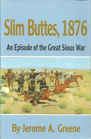 Seller image for Slim Buttes, 1876: An Episode of the Great Sioux War [ Stated First Printing ] for sale by Works on Paper