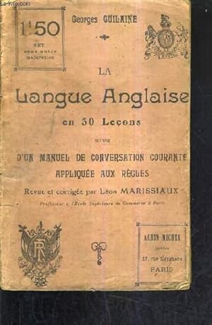 Bild des Verkufers fr LA LANGUE ANGLAISE EN 30 LECONS SUIVIE D'UN MANUEL DE CONSERVATION COURANTE APPLIQUEE AUX REGLES. zum Verkauf von Le-Livre