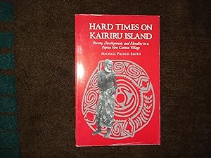 Seller image for Hard Times on Kairiru Island. Poverty, Development, and Morality in a Papua New Guinea Village. for sale by BookMine