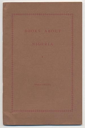 Immagine del venditore per BOOKS ABOUT NIGERIA: A SELECT READING LIST venduto da Between the Covers-Rare Books, Inc. ABAA