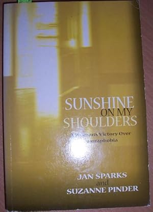 Seller image for Sunshine on My Shoulders: A Woman's Victory of Agoraphobia for sale by Reading Habit