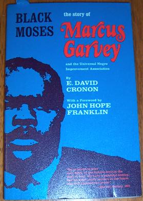 Black Moses; The Story of Marcus Garvey and the Universal Negro Improvement Association