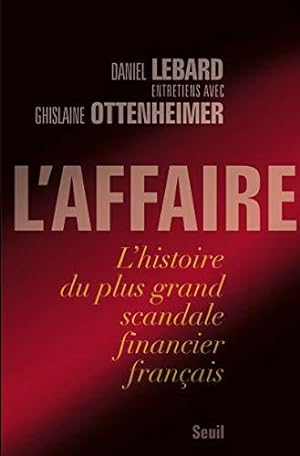Bild des Verkufers fr L'Affaire. L'histoire du plus grand scandale financier franais zum Verkauf von JLG_livres anciens et modernes