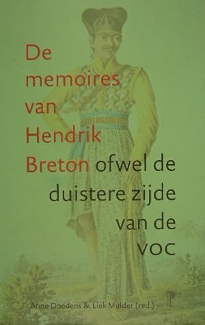 Seller image for De memoires van Hendrik Breton ofwel de duistere zijde van de VOC. Bezorgd en toegelicht door Anna Doedens en Liek Mulder. for sale by Gert Jan Bestebreurtje Rare Books (ILAB)