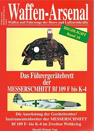 Bild des Verkufers fr Waffen-Arsenal Highlight Band 18: Das F?hrerger?tebrett der Messerschmitt Bf 19 F- bis K-4 Eine Dokumentation ?ber die Ausr?stung der Ger?tebretter / Instrumentenbretter der Messerschmitt Bf 109 F- bis K-4 Flugzeuge im Zweiten Weltkrieg zum Verkauf von Antiquariat Hans Wger