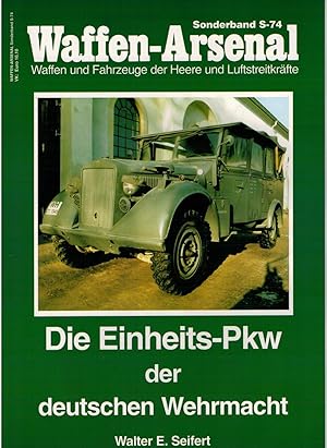Bild des Verkufers fr Waffen-Arsenal Sonderband S-74 - Die Einheits-Pkw der deutschen Wehrmacht zum Verkauf von Antiquariat Hans Wger