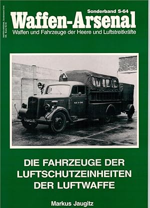 Bild des Verkufers fr Waffen-Arsenal Sonderband S-64 - Die Fahrzeuge der Luftschutzeinheiten der Luftwaffe zum Verkauf von Antiquariat Hans Wger