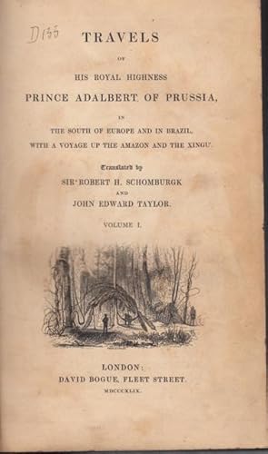 Immagine del venditore per TRAVELS OF HIS ROYAL HIGHNESS PRINCE ADALBERT OF PRUSSIA, IN THE SOUTH OF EUROPE AND IN BRAZIL, WITH A VOYAGE UP THE AMAZON AND THE XINGU. INTRODUCTION BY ALEXANDER VON HUMBOLDT. venduto da ABLEBOOKS