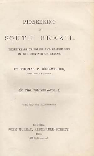 Immagine del venditore per PIONEERING IN SOUTH BRAZIL: Three Years of Forest and Prairie Life in the Province of Parana. Two volumes. venduto da ABLEBOOKS