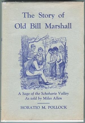 The Story of Old Bill Marshall: A Sage of the Schoharie Valley As told by Miles Allen