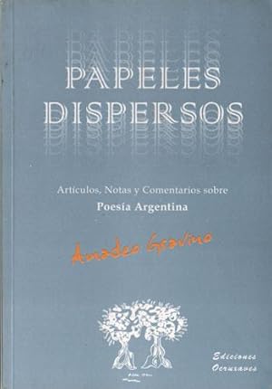 Seller image for Papeles dispersos. Artculos, notas y comentarios sobre Poesa Argentina for sale by Federico Burki