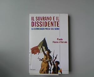 Il sovrano e il dissidente ovvero la democrazia presa sul serio. Saggio di filosofia politica per...