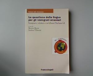 Bild des Verkufers fr La questione della lingua per gli immigrati stranieri. Insegnare, valutare e certificare l'italiano L2. Scienze della formazione. zum Verkauf von Antiquariat Bookfarm