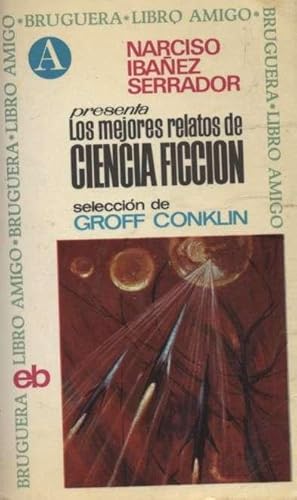 LOS MEJORES RELATOS DE CIENCIA FICCION 3ª ANTOLOGIA PROLOGO DE NARCISO IBAÑEZ SERRADOR