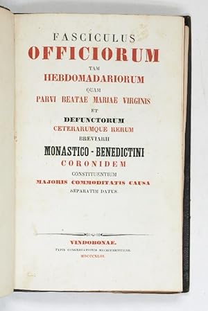 Image du vendeur pour Fasciculus officiorum tam hebdomadariorum quam parvi Beatae Mariae Virginis et defunctorum ceterarumque rerum breviarii monastico-Benedictini coronidem constituentium majoris commoditatis causa separatim datus. mis en vente par Antiquariat INLIBRIS Gilhofer Nfg. GmbH