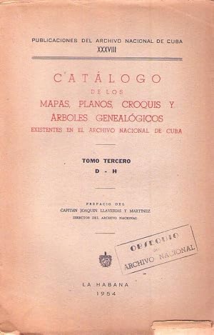 CATALOGO DE LOS MAPAS, PLANOS, CROQUIS Y ARBOLES GENEALOGICOS EXISTENTES EN EL ARCHIVO NACIONAL D...