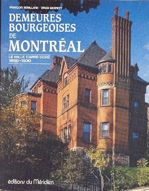 Demeures bourgeoises de Montréal. Le Mille Carré Doré 1850-1930é