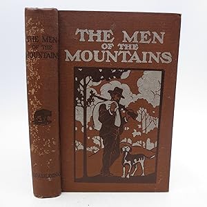The Men of the Mountains: The Story of the Southern Moutaineer and His Kin of the Piedmont; with ...