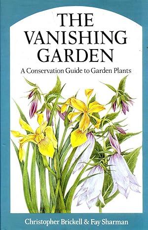 Imagen del vendedor de THE VANISHING GARDEN a conservation guide to Garden Plants a la venta por Pendleburys - the bookshop in the hills
