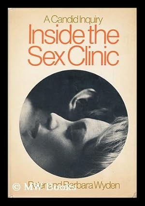 Seller image for Inside the Sex Clinic / by Peter and Barbara Wyden for sale by MW Books Ltd.