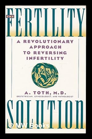 Image du vendeur pour The Fertility Solution : a Revolutionary Approach to Reversing Infertility mis en vente par MW Books Ltd.