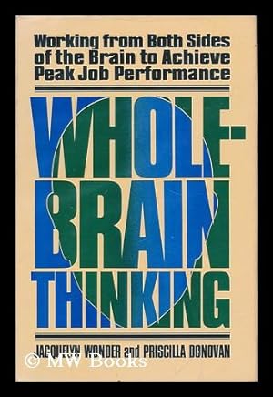 Imagen del vendedor de Whole-Brain Thinking - Working from Both Sides of the Brain to Achieve Peak Job Performance a la venta por MW Books Ltd.