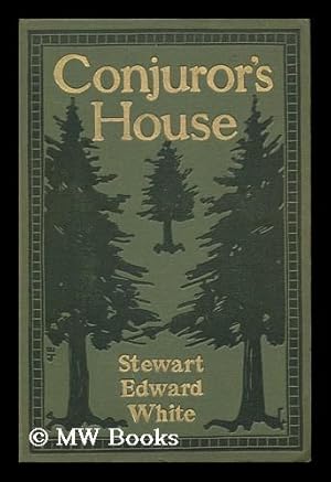 Bild des Verkufers fr Conjuror's House : a Romance of the Free Forest / by Stewart Edward White . zum Verkauf von MW Books Ltd.