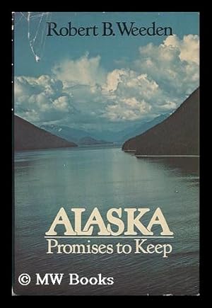 Immagine del venditore per Alaska, Promises to Keep / Robert B. Weeden venduto da MW Books Ltd.