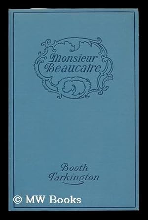 Seller image for Monsieur Beaucaire, by Booth Tarkinton; Illustrated with Scenes from the Photoplay . for sale by MW Books Ltd.