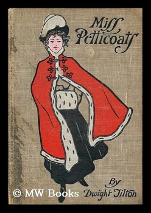Image du vendeur pour Miss Petticoats / by Dwight Tilton ; with Illustrations by Charles H. Stephens mis en vente par MW Books Ltd.