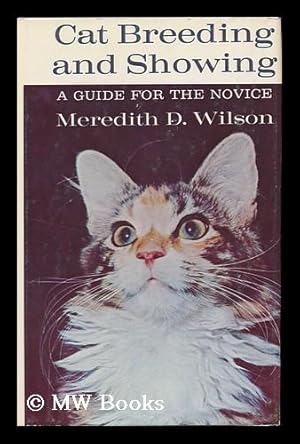 Immagine del venditore per Cat Breeding and Showing; a Guide for the Novice [By] Meredith D. Wilson venduto da MW Books Ltd.