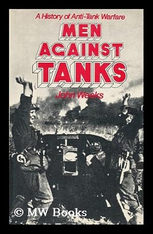 Seller image for Men Against Tanks ; a History of Anti-Tank Warfare for sale by MW Books Ltd.