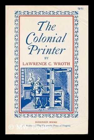 Bild des Verkufers fr The Colonial Printer, by Lawrence C. Wroth zum Verkauf von MW Books Ltd.