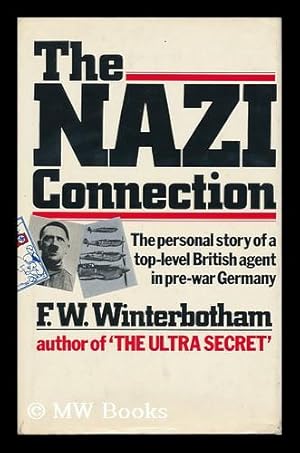 Seller image for The Nazi Connection - the Personal Story of a Top-Level British Agent in Pre-War Germany for sale by MW Books Ltd.