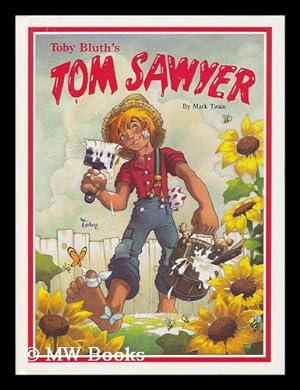 Seller image for Tom Sawyer / by Mark Twain ; Illustrated by Toby Bluth for sale by MW Books Ltd.