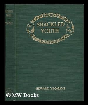 Seller image for Shackled Youth - Comments on Schools, School People, and Other People for sale by MW Books Ltd.