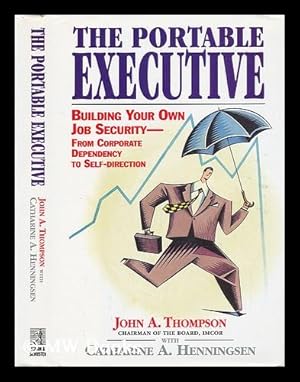 Seller image for The Portable Executive - Building Your Own Job Security from Corporate Dependency to Self-Direction for sale by MW Books Ltd.