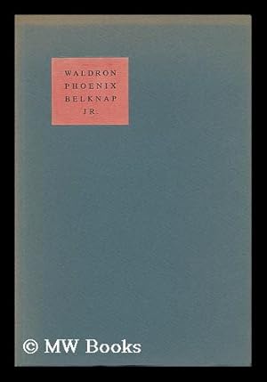 Seller image for Waldron Phoenix Belknap, Jr. Whose Ideals of Scholarship Are Perpetuated in the Belknap Press. and the Establishment of a Research Library of American Painting for sale by MW Books Ltd.