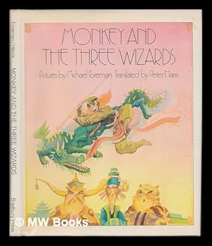 Seller image for Monkey and the Three Wizards / Pictures by Michael Foreman ; Translated by Peter Harris - [A Monkey Possessing Supernatural Powers Challenges Three Wizards to a Series of Spectacular Magic Contests] for sale by MW Books Ltd.