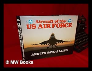 Bild des Verkufers fr Aircraft of the US Air Force and its NATO Allies zum Verkauf von MW Books Ltd.