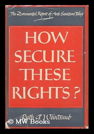 Image du vendeur pour How Secure These Rights? : Anti-Semitism in the United States in 1948 : an Anti-Defamation League Survey / by Ruth G. Weintraub mis en vente par MW Books Ltd.